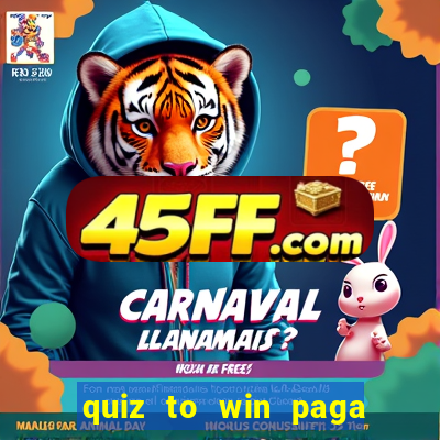quiz to win paga mesmo quiz paga mesmo